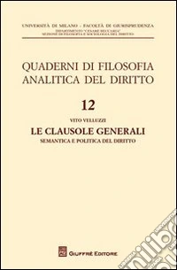 Le clausole generali. Semantica e politica del diritto