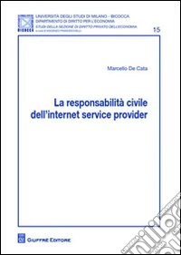 La responsabilità civile dell'Internet service provider libro
