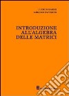 Introduzione all'algebra delle matrici libro