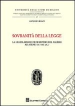 Sovranità della legge. La legislazione di Demetrio del Falero ad Atene (317-307 a. C.) libro