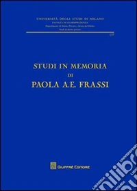 Studi in memoria di Paola A. E. Frassi