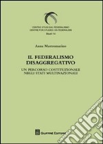 Il federalismo disaggregativo. Un percorso costituzionale negli stadi multinazionali