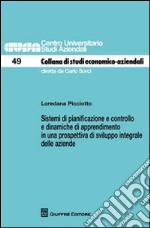 Sistemi di pianificazione e controllo e dinamiche di apprendimento in una prospettiva di sviluppo integrale delle aziende libro