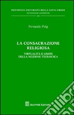 La consacrazione religiosa. Virtualità e limiti della nozione teologica