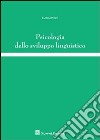 Psicologia dello sviluppo linguistico libro