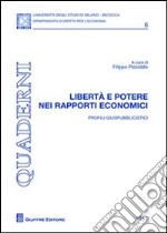 Libertà e potere nei rapporti economici. Profili giuspubblicisti libro