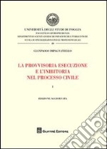 La provvisoria esecuzione e l'inibitoria nel processo civile. Vol. 1