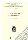 La «presunzione di consonanza». Esecutivo e consiglio nelle Regioni a statuto ordinario libro di Catalano Stefano