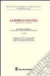 Alberico Gentili nel 4º centenario del De jure belli. Atti del Convegno (S. Ginesio, 11-12-13 settembre 2008). Vol. 2 libro