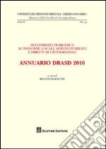 Annuario DRASD 2010. Dottorato di ricerca. Autonomie locali, servizi pubblici e diritti di cittadinanza libro