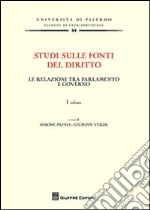 Studi sulle fonti del diritto. Vol. 1: Le relazioni tra parlamento e governo libro