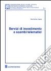 Servizi di investimento e scambi telematici libro di Capra Domenico