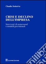 Crisi e declino dell'impresa. Interventi di turnaround e modelli previsionali libro