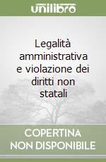 Legalità amministrativa e violazione dei diritti non statali