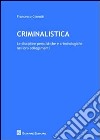 Criminalistica. Le discipline penalistiche e criminologiche nei loro collegamenti libro di Gianniti Francesco