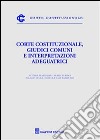 Corte costituzionale, giudici comuni e interpretazioni adeguatrici. Atti del Seminario (Roma, 6 novembre 2009) libro