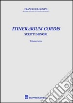 Itinerarium cordis. Scritti minori. Vol. 3