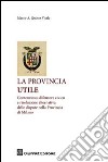 La provincia utile. Contenzioso, difensore civico e risoluzione alternativa delle dispute nella Provincia di Milano libro di Quiroz Vitale Marco