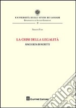 La crisi della legalità. Raccolta di scritti