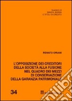 L'opposizione dei creditori della società alla fusione nel quadro dei mezzi di conservazione della garanzia patrimoniale libro