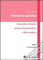 Informatica giuridica. Vol. 1: Controcultura, informatica giuridica, libertà del software e della conoscenza libro