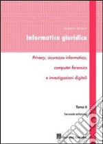 Informatica giuridica. Privacy, sicurezza informatica, computer forensics e investigazioni digitali. Vol. 2 libro