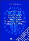 La quantificazione e la riparazione del danno ambientale nel diritto internazionale e dell'Unione europea libro di Alberton Mariachiara