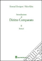 Introduzione al diritto comparato. Vol. 2: Istituti libro