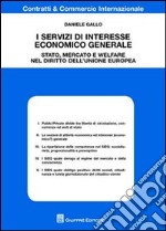 I servizi di interesse economico generale. Stato, mercato e welfare nel diritto dell'Unione europea libro