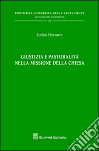 Giustizia e pastoralità nella missione della Chiesa libro