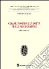 Cesare, Pompeo e la lotta per le magistrature. Anni 52-50 a.C. libro