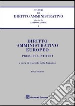 Diritto amministrativo europeo. Principi e istituti libro