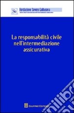 Responsabilità civile nell'intermediazione assicurativa. Atti (Verona, 4 giugno 20101) libro