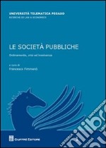 Le società pubbliche. Ordinamento, crisi ed insolvenza libro