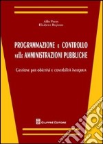 Programmazione e controllo nelle amministrazioni pubbliche. Gestione per obiettivi e contabilità integrata libro