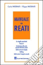 Manuale dei reati. Le singole previsioni. Vol. 1: Introduzione alla parte speciale del diritto penale. Delitto contro la famiglia. Stalking. Delitti contro l'integrità sessuale