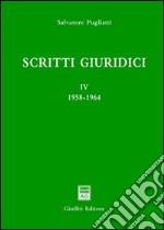 Scritti giuridici. Vol. 4: 1958-1964 libro