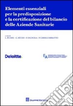 Elementi essenziali per la predisposzione e la certificazione del bilancio delle aziende sanitarie libro