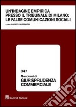 Un'indagine empirica presso il tribunale di Milano. Le false comunicazioni sociali libro