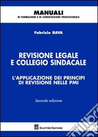 Revisione legale e collegio sindacale. L'applicazione dei principi di revisione nelle PMI libro