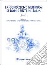 La condizioni giuridica di Rom e Sinti in Italia. Atti del Convegno internazionale (Milano, 16-18 giugno 2010) libro