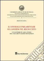 Il controllo parlamentare sul governo nel Regno Unito. Un contributo allo studio del parlamentarismo britannico libro