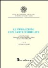 Le operazioni con parti correlate. Atti del Convegno. Università Cattolica del Sacro Cuore (Piacenza, 19 novembre 2010) libro