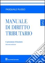 Manuale di diritto tributario. Il processo tributario libro