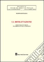 La ritrattazione. Struttura e funzione fra diritto penale e processo