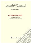 La ritrattazione. Struttura e funzione fra diritto penale e processo libro