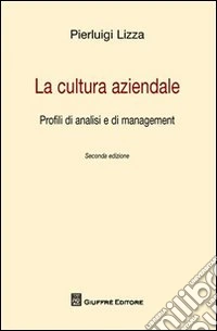 La cultura aziendale. Profili di analisi e di management libro