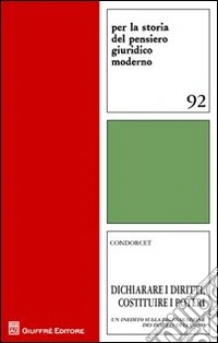 Dichiarare i diritti, costituire i poteri. Un inedito sulla dichiarazione dei diritti dell'uomo libro