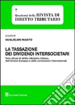 La tassazione dei dividendi intersocietari. Temi attuali di diritto tributario italiano, dell'Unione Europea e delle convenzioni internazionali libro