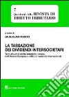 La tassazione dei dividendi intersocietari. Temi attuali di diritto tributario italiano, dell'Unione Europea e delle convenzioni internazionali libro di Maisto G. (cur.)